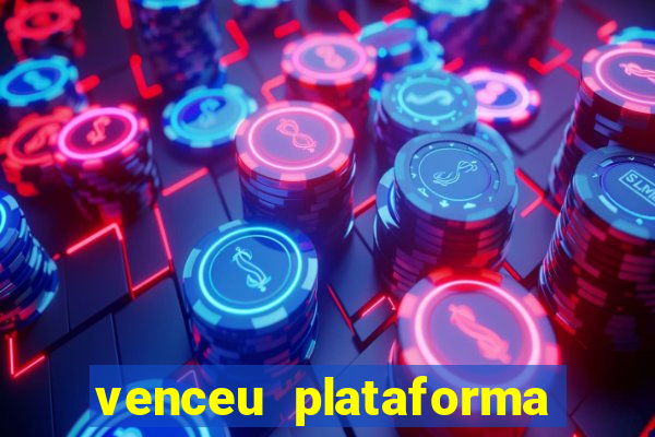 venceu plataforma de jogos